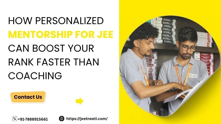 How Personalized Mentorship for JEE Can Boost Your Rank Faster Than Coaching